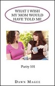 What I Wish My Mom Would Have Told Me: Purity 101